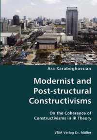 Modernist and Post-structural Constructivisms- On the Coherence of Constructivisms in IR Theory