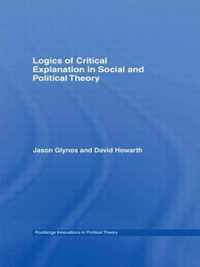 Logics of Critical Explanation in Social and Political Theory