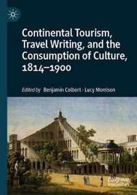 Continental Tourism, Travel Writing, and the Consumption of Culture, 1814-1900