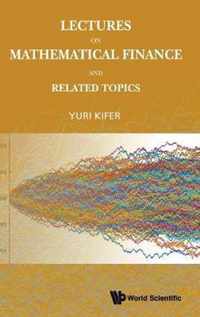 Lectures On Mathematical Finance And Related Topics