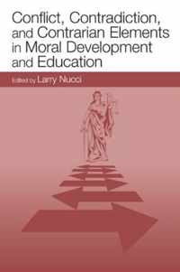 Conflict, Contradiction, and Contrarian Elements in Moral Development and Education