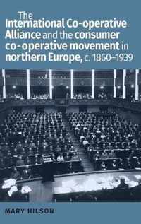 The International CoOperative Alliance and the consumer cooperative movement in northern Europe, C 18601939