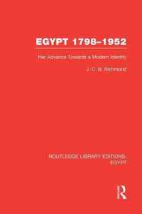 Egypt, 1798-1952 (Rle Egypt): Her Advance Towards a Modern Identity