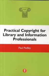 Practical Copyright for Library and Information Professionals