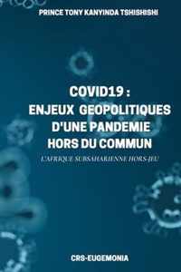 Covid19: ENJEUX GEOPOLITIQUES D'UNE PANDEMIE HORS DU COMMUN