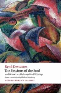 The Passions of the Soul and Other Late Philosophical Writings