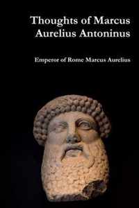 Thoughts of Marcus Aurelius Antoninus