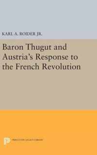 Baron Thugut and Austria`s Response to the French Revolution