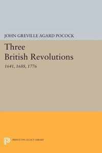 Three British Revolutions - 1641, 1688, 1776