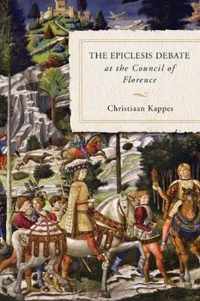 The Epiclesis Debate at the Council of Florence