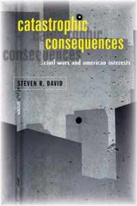 Catastrophic Consequences - Civil Wars and American Interests