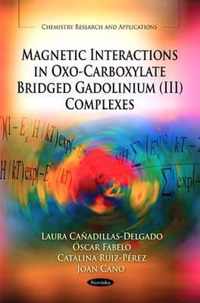 Magnetic Interactions in Oxo-Carboxylate Bridged Gadolinium (III) Complexes