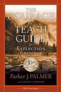 The Courage to Teach Guide for Reflection and Renewal, 10th Anniversary Edition