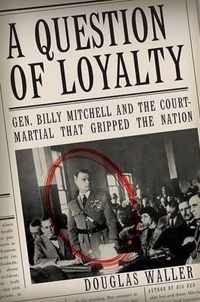 Question of Loyalty Gen Billy Mitchell