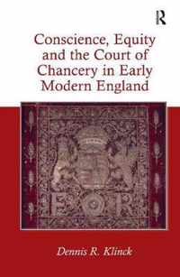 Conscience, Equity and the Court of Chancery in Early Modern England