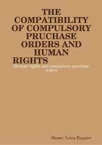 THE COMPATIBILITY OF COMPULSORY PURCHASE ORDERS AND HUMAN RIGHTS