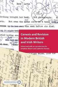 Genesis and Revision in Modern British and Irish Writers