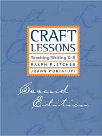 Craft Lessons Second Edition: Teaching Writing K-8