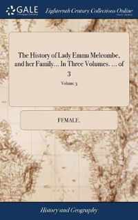 The History of Lady Emma Melcombe, and her Family... In Three Volumes. ... of 3; Volume 3