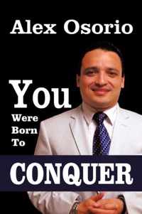 You Were Born To CONQUER