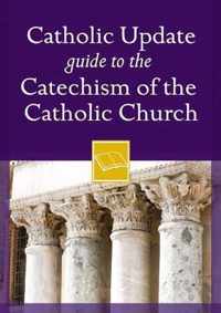 Catholic Update Guide to the Catechism of the Catholic Church