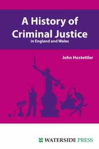 A History of Criminal Justice in England and Wales