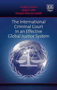 The International Criminal Court in an Effective Global Justice System