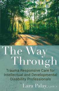 The Way Through: Trauma Responsive Care for Intellectual and Developmental Disability Professionals