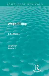 Wage-Fixing (Routledge Revivals): Stagflation - Volume 1