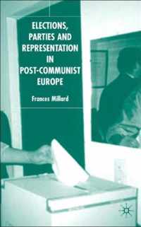 Elections, Parties, and Representation in Post-Communist Europe