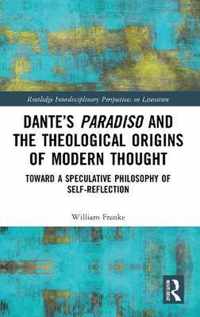 Dante's Paradiso and the Theological Origins of Modern Thought