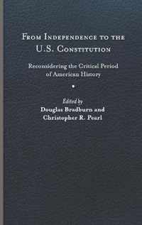 From Independence to the U.S. Constitution: Reconsidering the Critical Period of American History