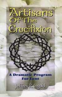 Artisans of the Crucifixion