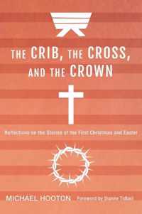 The Crib, the Cross, and the Crown