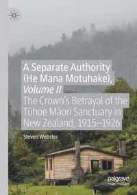 A Separate Authority (He Mana Motuhake), Volume II