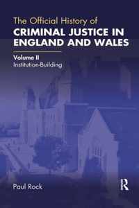 The Official History of Criminal Justice in England and Wales: Volume II