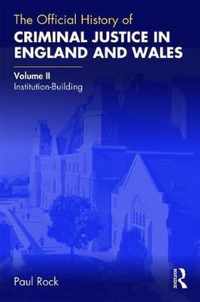 The Official History of Criminal Justice in England and Wales: Volume II