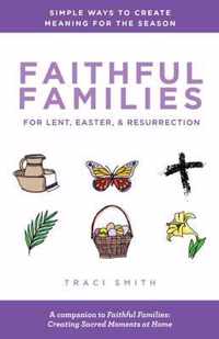 Faithful Families for Lent, Easter, and Resurrection