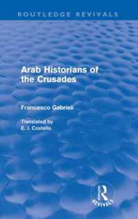 Arab Historians of the Crusades (Routledge Revivals)