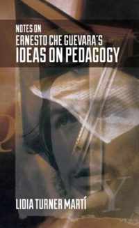 Notes on Ernesto Che Guevara's Ideas on Pedagogy