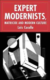 Expert Modernists, Matricide and Modern Culture