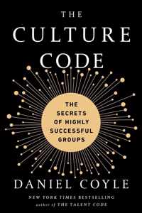 Culture Code the Exp The Secrets of Highly Successful Groups