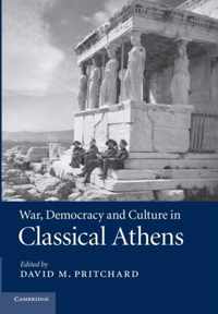 War, Democracy and Culture in Classical Athens