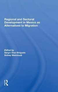 Regional And Sectoral Development In Mexico As Alternatives To Migration