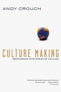 Culture Making Recovering Our Creative Calling