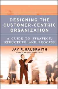 Designing the CustomerCentric Organization