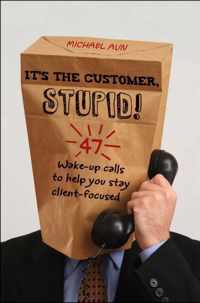 It's the Customer, Stupid!