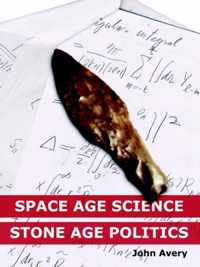 Space-Age Science and Stone-Age Politics