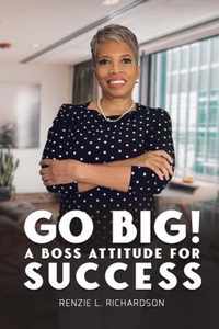 Go Big! A BOSS Attitude for Success