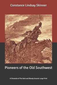 Pioneers of the Old Southwest: A Chronicle of The Dark and Bloody Ground